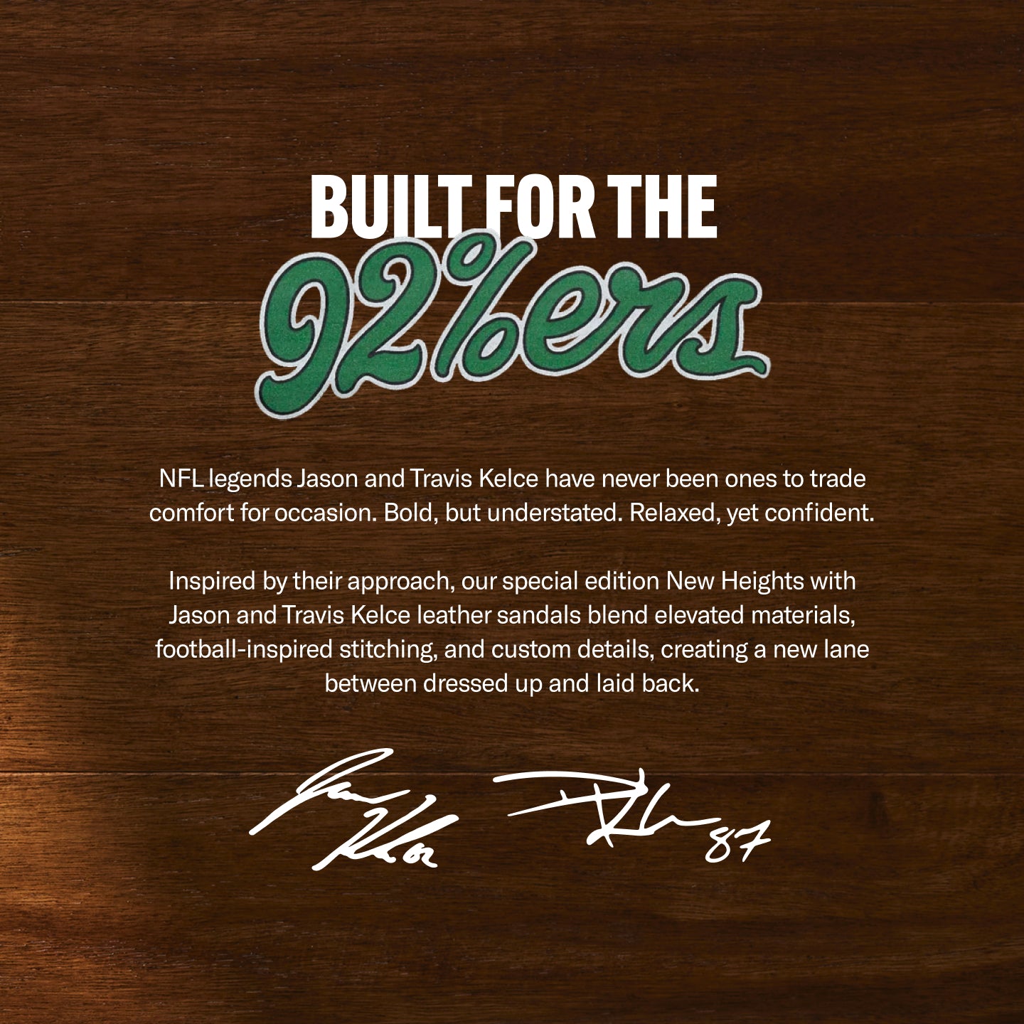 Promotional graphic on a rich woodgrain background featuring the headline “Built for the 92%ers” in bold white and green lettering. Below, text describes a special-edition sandal collaboration inspired by NFL legends Jason and Travis Kelce, highlighting elevated materials, football-inspired stitching, and custom details that blend dressed-up style with laid-back comfort. Stylized signatures appear at the bottom of the image.